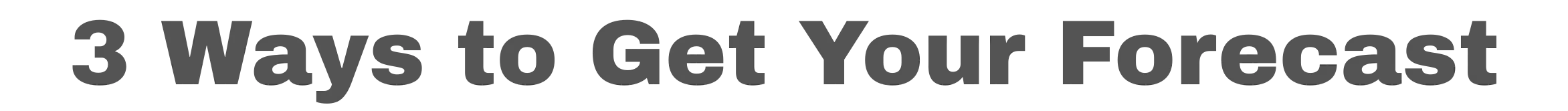 3 Ways to Get Your Route Forecast Today